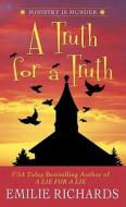 A Truth for a Truth di Emilie Richards edito da Thorndike Press