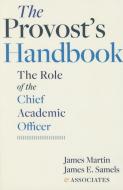 The Provost′s Handbook - The Role of the Chief Academic Officer di James Martin edito da Johns Hopkins University Press