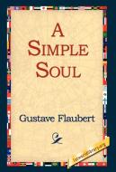 A Simple Soul di Gustave Flaubert edito da 1st World Library - Literary Society