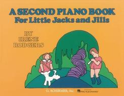 A Second Piano Book for Little Jacks and Jills di Irene Rodgers edito da G SCHIRMER