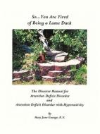 So ... You Are Tired of Being a Lame Duck di Mary Jane Grange R. N. edito da Trafford Publishing