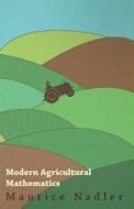 Modern Agricultural Mathematics di Maurice Nadler edito da Walton Press