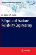 Fatigue and Fracture Reliability Engineering di R. A. Shenoi, J. J. Xiong edito da Springer London