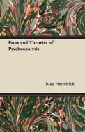 Facts and Theories of Psychoanalysis di Ives Hendrick edito da Hewlett Press