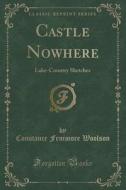 Castle Nowhere di Constance Fenimore Woolson edito da Forgotten Books