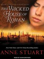 The Wicked House of Rohan di Anne Stuart edito da Tantor Audio