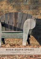 When Death Speaks di Stephen Lloyd Garrett edito da Friesenpress