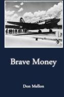 Brave Money di Don Mellon edito da Createspace