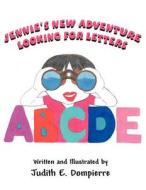 Jennie's New Adventure Looking for Letters di Judith E. Dompierre edito da America Star Books