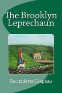 The Brooklyn Leprechaun di Bernadette W. Crepeau edito da Createspace