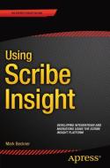 Using Scribe Insight di Mark Beckner edito da Springer-Verlag GmbH