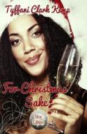 For Christmas' Sake: Nice Edition di Tyffani Clark Kemp edito da Createspace