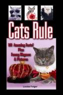 Cats Rule: Funny Cat Pictures, Cat Rhymes, and 101 Amazing Cat Facts di Louise Folger edito da Createspace