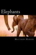 Elephants: A Fascinating Book Containing Elephant Facts, Trivia, Images & Memory Recall Quiz: Suitable for Adults & Children di Matthew Harper edito da Createspace