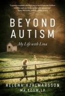 Beyond Autism: My Life with Lina di Helena Hjalmarsson edito da SKYHORSE PUB