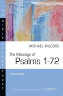 The Message of Psalms 1-72: Songs for the People of God di Michael Wilcock edito da IVP ACADEMIC