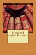 Norse and English Literature di C. H. Nordby edito da Createspace