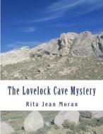 The Lovelock Cave Mystery di Moran Rita Jean Moran edito da CreateSpace Independent Publishing Platform
