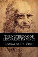The Notebook of Leonardo Da Vinci di Leonardo da Vinci edito da Createspace