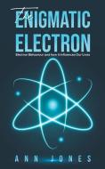 The Enigmatic Electron di Ann Jones edito da Austin Macauley Publishers