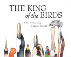 The King of Birds di Helen Ward edito da DAVID R GODINE