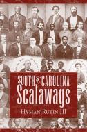 South Carolina Scalawags di Hyman Rubin edito da The University of South Carolina Press