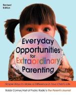 Everyday Opportunities for Extraordinary Parenting: Simple Ways to Make a Difference in Your Child's Life di Bobbi Conner edito da SOURCEBOOKS INC