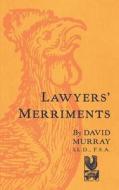 Lawyers' Merriments [1912] di David Murray edito da The Lawbook Exchange, Ltd.