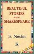 Beautiful Stories from Shakespeare di E. Nesbit edito da 1st World Library - Literary Society