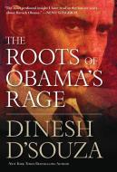 The Roots of Obama's Rage di Dinesh D'Souza edito da REGNERY PUB INC