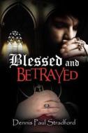 Blessed And Betrayed di #Stradford,  Dennis Paul edito da Wasteland Press