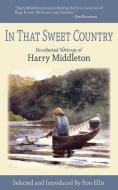In That Sweet Country di Harry Middleton edito da Skyhorse Publishing