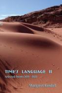 Time's Language II: Selected Poems (2019-2023) di Margaret Randall edito da WINGS PR