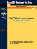 Outlines & Highlights For Legal Environment Of Business By Nancy K. Kubasek di Cram101 Textbook Reviews edito da Aipi