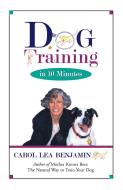 Dog Training in 10 Minutes di Carol Lea Benjamin edito da HOWELL BOOKS INC
