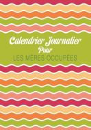 Calendrier Journalier Pour Les Meres Occupees edito da Speedy Publishing LLC