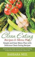 Clean Eating Recipes & Menu Plan di Barbara Neil edito da Cedric DUFAY