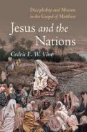 Jesus and the Nations di Cedric E. W. Vine edito da Pickwick Publications