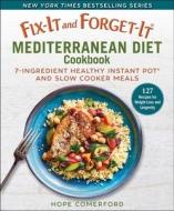 Fix-It and Forget-It Mediterranean Diet Cookbook: 5-Ingredient Healthy Slow Cooker and Instant Pot Meals di Hope Comerford edito da GOOD BOOKS