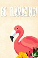 Be Flamazing! di Robert Frank edito da LIGHTNING SOURCE INC