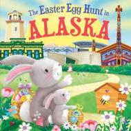 The Easter Egg Hunt in Alaska di Laura Baker edito da HOMETOWN WORLD