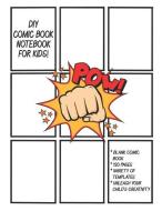 DIY Comic Book Notebook for Kids: Create Your Own Comics Books Note Book. 8.5 X 11 Inch Softcover with Multiple Story Te di Creative Kid Books edito da INDEPENDENTLY PUBLISHED