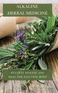 Alkaline Herbal Medicine di Thomas Watson edito da Thomas Watson