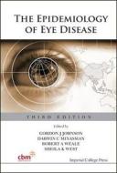 Epidemiology Of Eye Disease, The (Third Edition) di Weale Robert A edito da Imperial College Press