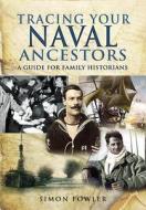 Tracing Your Naval Ancestors di Simon Fowler edito da Pen & Sword Books Ltd
