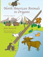 North American Animals in Origami di John Montroll edito da Antroll Publishing Company