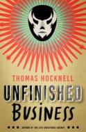 Unfinished Business di Thomas Hocknell edito da Urbane Publications