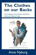 The Clothes On Our Backs di Anna Nyburg edito da Vallentine Mitchell & Co Ltd