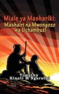 Miale YA Mashariki: Mashairi Na Mwongozo Wa Uchambuzi di Timothy Kinoti M'Ngaruthi edito da NSEMIA INC