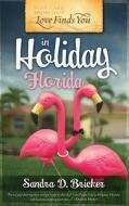 Love Finds You in Holiday, Florida di Sandra D. Bricker edito da Summerside Press